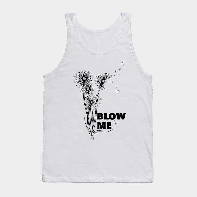 BLOW ME - Dandelions blowing in the wind Tank Top by ArtDiggs